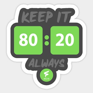 Keep it 80:20 Always Sticker